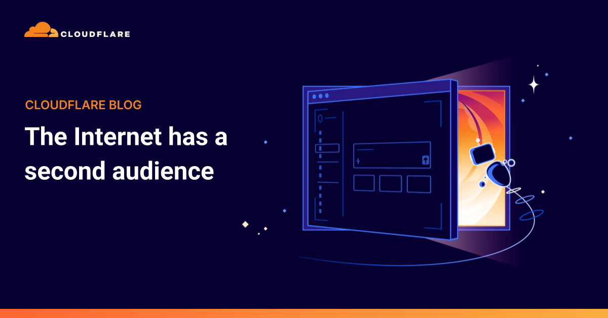 Cloudflare blog hero image for The Internet has a second audience post